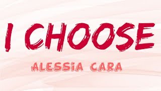 Alessia Cara ~ I Choose [Lyric]