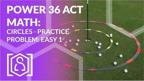 Power 36 ACT Math - Circles Practice Problem: Easy 1