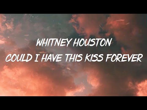 Whitney Houston ft. Enrique Iglesias : Could I have this kiss forever (Lyrics)