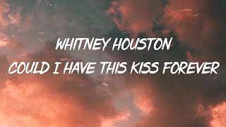 Whitney Houston ft. Enrique Iglesias : Could I have this kiss forever (Lyrics)