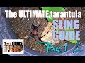 The ULTIMATE Tarantula Sling Guide - Part 2