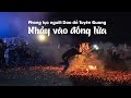 Hết hồn cảnh người Dao đỏ nhảy vào lửa - Tục lệ kì lạ ở Na Hang, Tuyên Quang