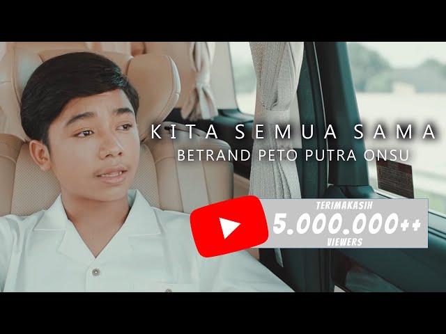 BETRAND PETO PUTRA ONSU | KITA SEMUA SAMA (Official Music Video) class=