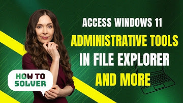 How to Access Windows 11 Administrative Tools in File Explorer And More in Laptop 2025