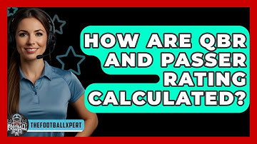 How Are QBR And Passer Rating Calculated? - The Football Xpert