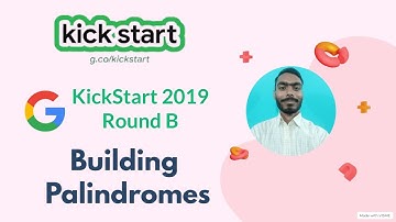 Building Palindromes || Google Kick Start 2016 Round B || Kick Start 2022 Coding Practice Session
