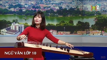MÔN NGỮ VĂN - LỚP 10 | TÁC GIẢ NGUYỄN DU | 15H00 NGÀY 01.04.2020 | HANOITV
