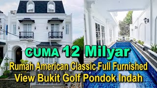 Rumah Mewah Baru View Bukit Golf Pondok Indah Cuma Rp 12 M, American Classic Style, Full Furnished