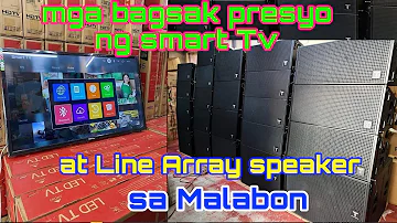 mga bagsak presyo ng smart tv, power amplifier & line array speaker sa Malabon