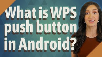 What is WPS push button in Android?