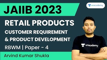 Retail Products | Customer Requirement and Product Development | JAIIB 2023 | Arvind Shukla