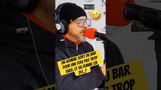 Un Homme Sort Du Bar Pour Une Fois Pas Trop Tard Et Sa Femme Lui Dit..?