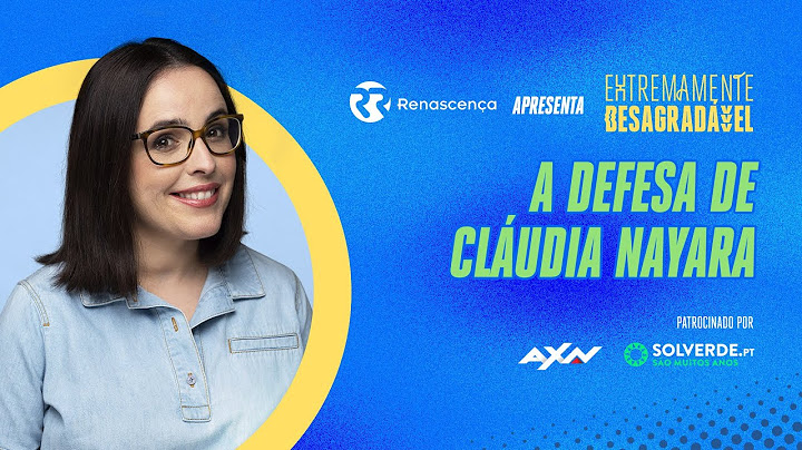 A defesa de Cláudia Nayara - Extremamente Desagradável
