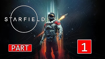 STARFIELD Walkthrough Gameplay Part 1 - INTRO (FULL GAME)