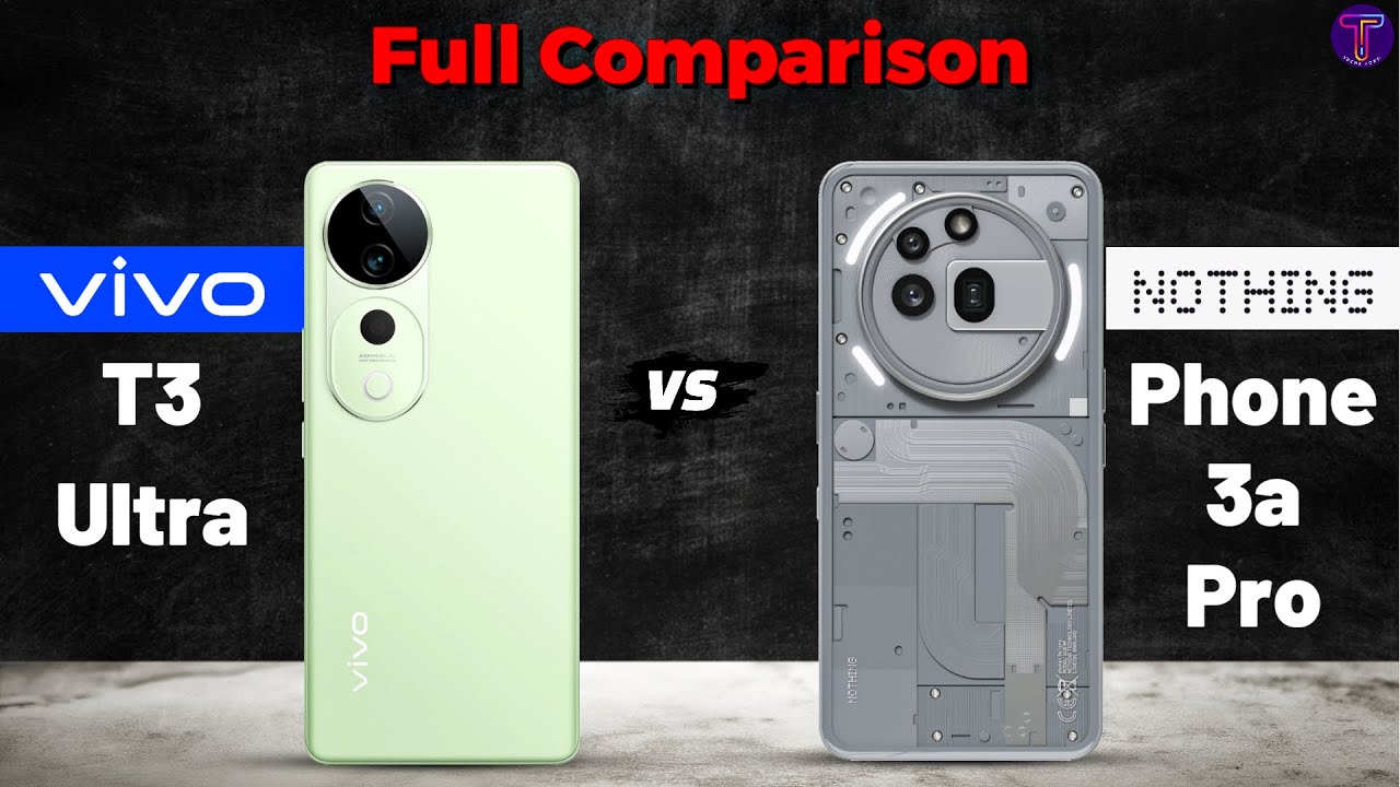 vivo T3 Ultra vs Nothing Phone 3a Pro : Full Comparison⚡Which One Is ...
