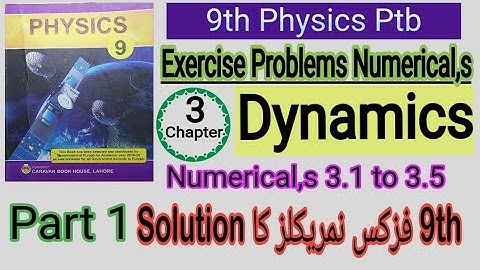 9th Physics Ptb Chapter #3 Dynamics Exercise Problems(Numericals) Solution 3.1,3.2,3.3,3.4,3.5