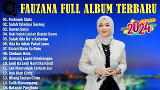 FAUZANA FULL ALBUM MINANG TERBARU 2024 MAHAROK CINTO, SALAH TALANJUA SAYANG