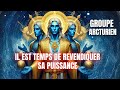 Il est temps de se rveiller  permettez le processus  le groupe arcturien explique