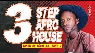 3 STEP AFRO HOUSE | MIXED BY ECHO SA | PART 2