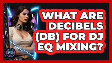 What Are Decibels (dB) For DJ EQ Mixing? - Electronic Mix Masters