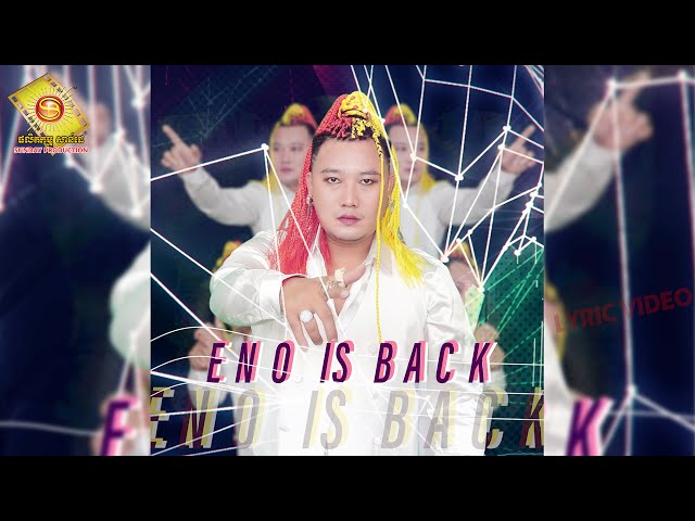 ENO IS BACK - អុីណូ  (Official Lyric Video )