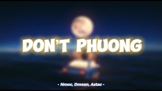 DON'T PHƯƠNG - NMỌC ft. ASTAC x DMEAN (Prod. by Jayzi & Zer nguyen) | Official Lyrics Video