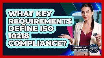 What Key Requirements Define ISO 10218 Compliance?