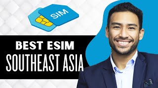 Best Esim For Southeast Asia (Full Guide)