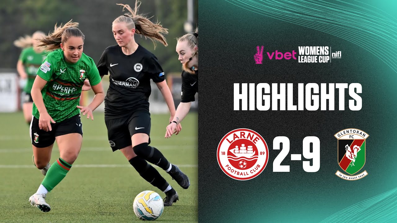 Dominant Glens! | Larne Women 2-9 Glentoran Women | 