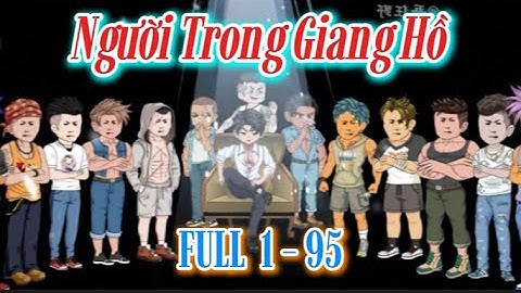( Full 1 - 95 ) Người Trong Giang Hồ | Hòa Vietsub