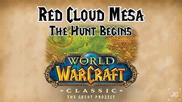 World of Warcraft: Classic - Red Cloud Mesa - The Hunt Begins