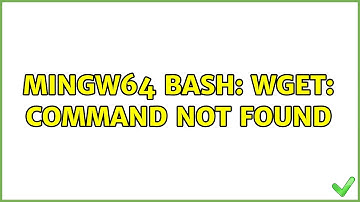MINGW64 bash: wget: command not found (3 Solutions!!)
