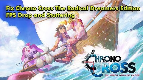Fix Chrono Cross The Radical Dreamers Edition FPS Drop and Stuttering