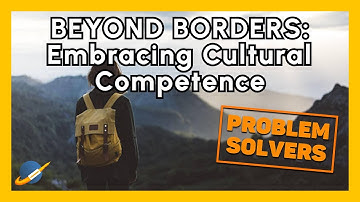 BEYOND BORDERS: Embracing Cultural Competence