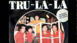 Video thumbnail of "Tru-La-La - Mujer Sin Corazón / No Tenés Una Moneda"