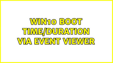 Win10 Boot Time/Duration via Event Viewer