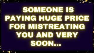 God message: Someone is paying huge price for mistreating you and very soon... #godmessages #loa