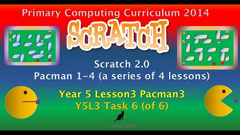 Y5L3 Pacman3 Task 6 (of 6) Scratch 2.0 Tutorial
