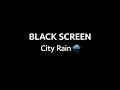🔴 City Rain at Night | Black Screen for Sleep 🌧️💤
