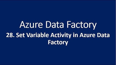 28. Set Variable Activity in Azure Data Factory