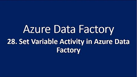 28. Set Variable Activity in Azure Data Factory