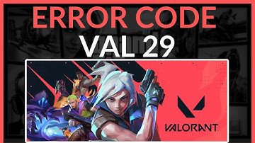 How To Fix Valorant Code Error Val 29 - Easy Fix!