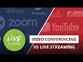 Video conferencing vs live streaming: what’s the difference and how to choose