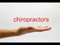 How to Pronounce chiropractors - American English