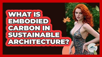 What Is Embodied Carbon In Sustainable Architecture? - Unmapping Scandinavia