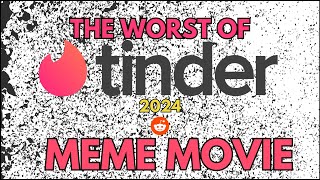 r/tinder - top posts of 2024 [meme movie]