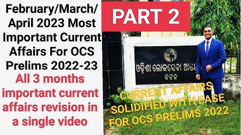 February March April 2023 Important Current Affairs PART 2 For OPSC OAS Prelims 2022 |Suraj Nayak S|