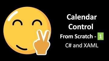 Calendar Control From Scratch (C# and XAML) - Part 1