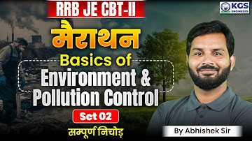 RRB JE CBT-II | मैराथन | Basics of Environment & Pollution Control का सम्पूर्ण निचोड़ | Abhishek Sir