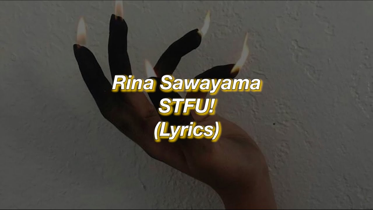 Rina Sawayama STFU! 